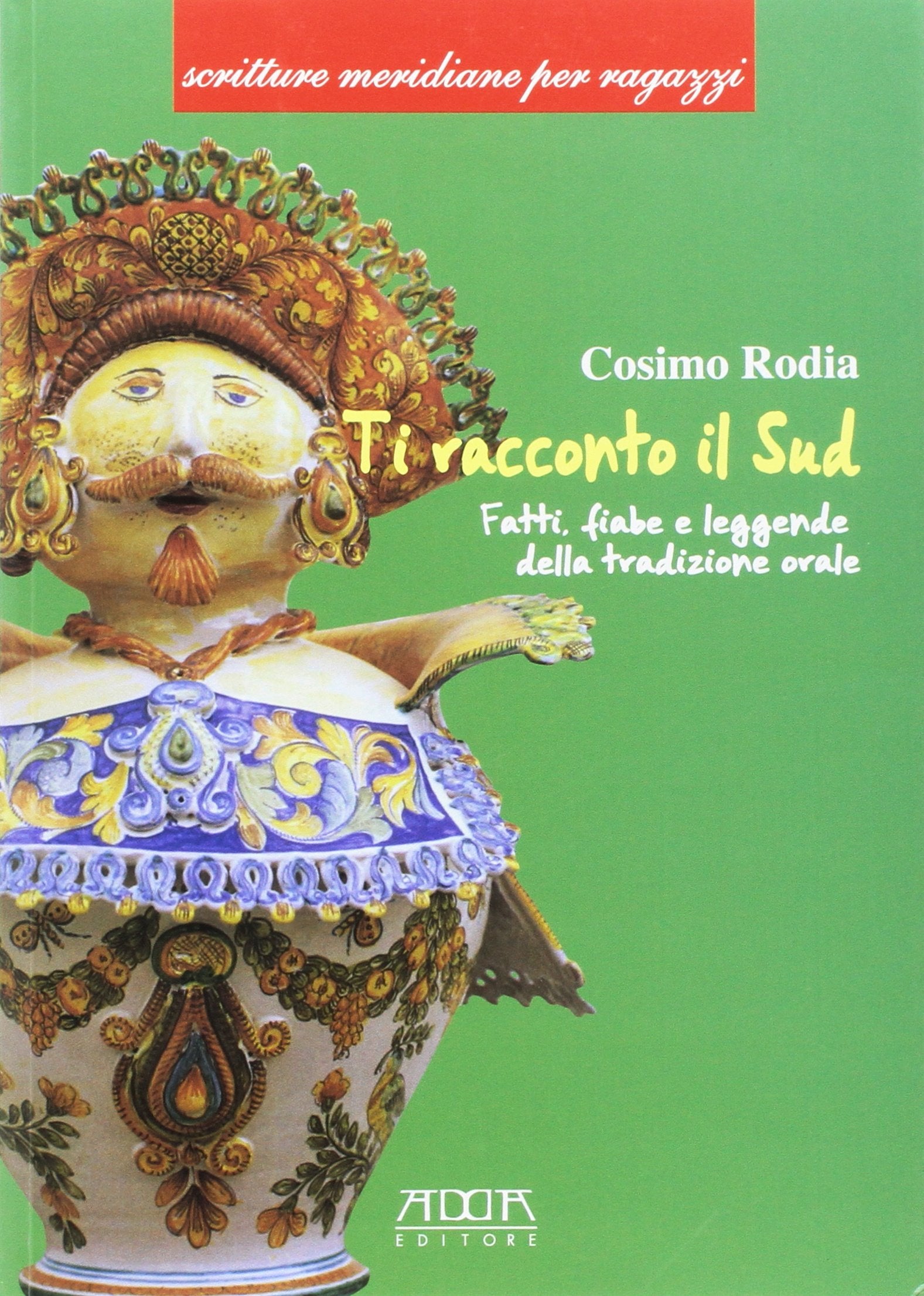 Ti racconto il Sud. Fatti, fiabe e leggende della tradizione orale. Ediz. per la scuola book