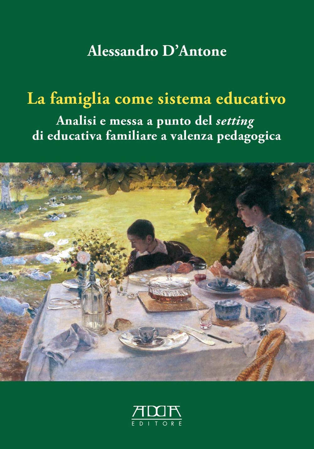 La famiglia come sistema educativo. Analisi e messa a punto del setting di educativa familiare a valenza pedagogica (Pedagogia, didattica e formazione) Psychology
