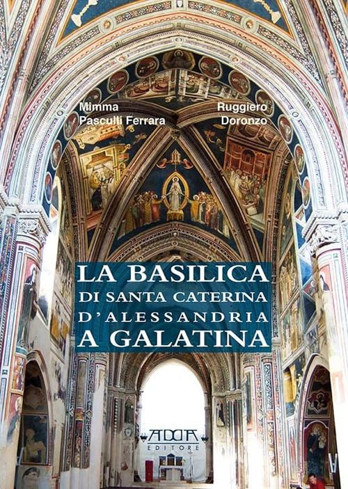 La basilica di Santa Caterina d'Alessandria a Galatina book