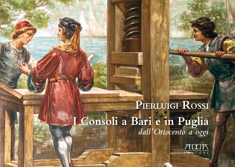 I consoli a Bari e in Puglia. Dall'Ottocento a oggi (Storia e documenti) Politics & History