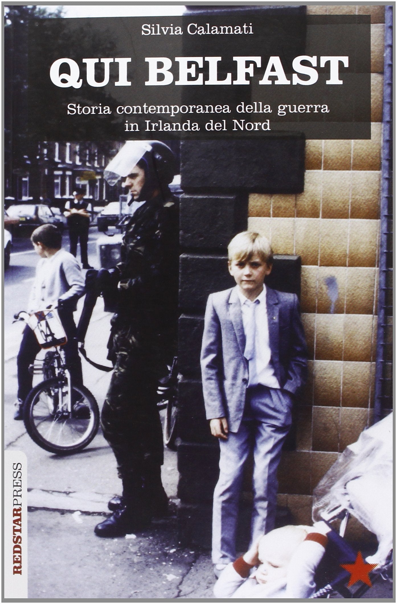 Qui Belfast. Storia contemporanea della guerra in Irlanda del Nord book