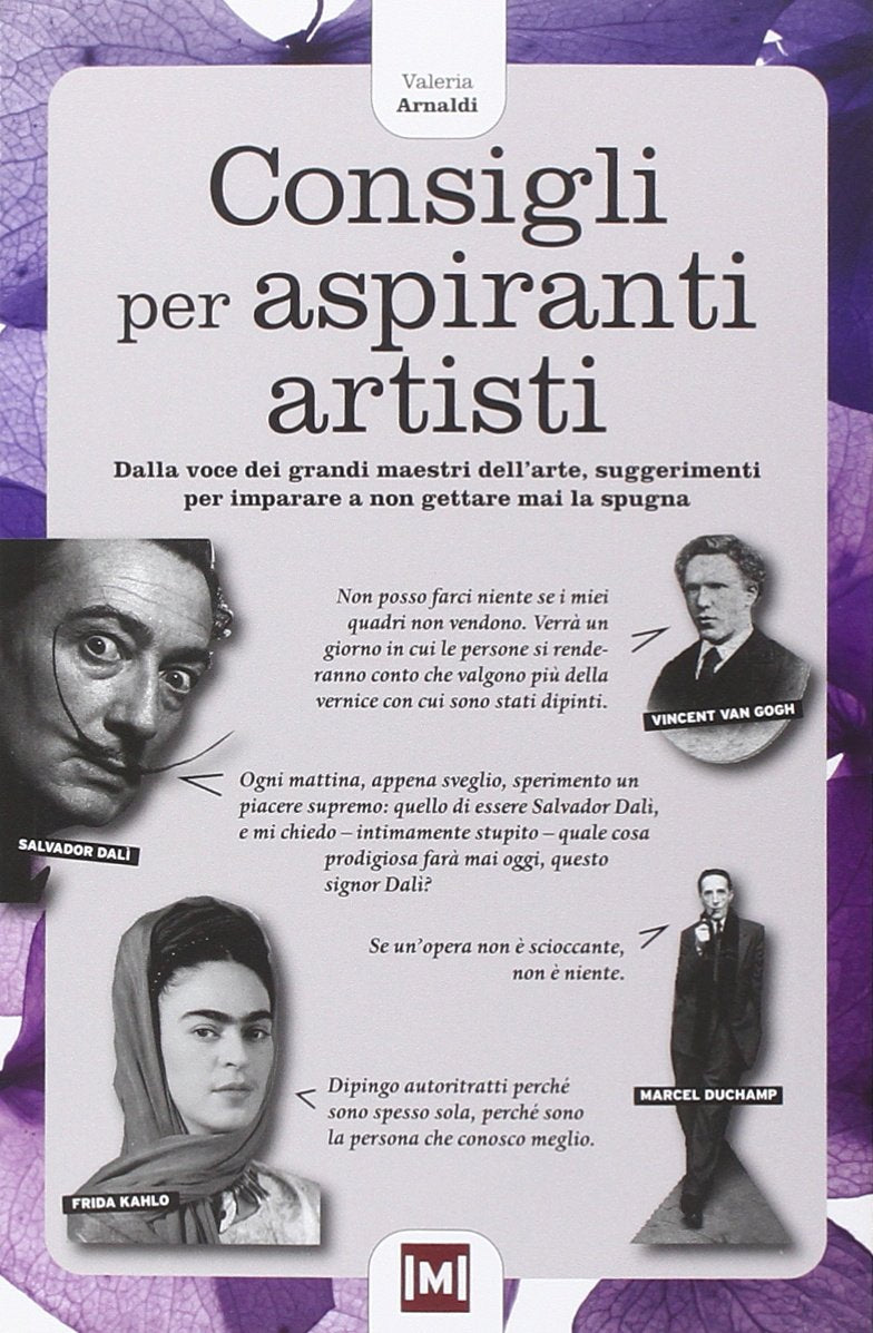 Consigli per aspiranti artisti. Dalle voci dei grandi maestri dell'arte, piccoli suggerimenti per imparare a non gettare mai la spugna book