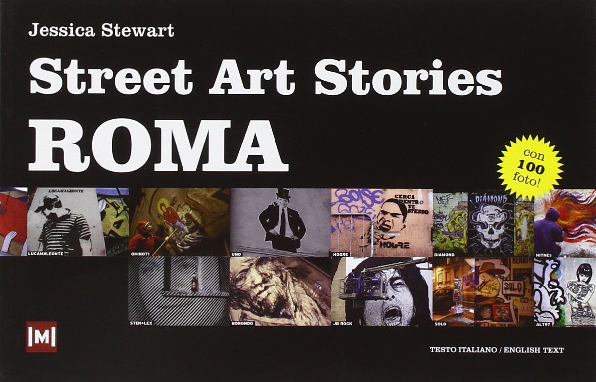 Street art stories. Roma. Ediz. italiana e inglese Film, Art & Culture