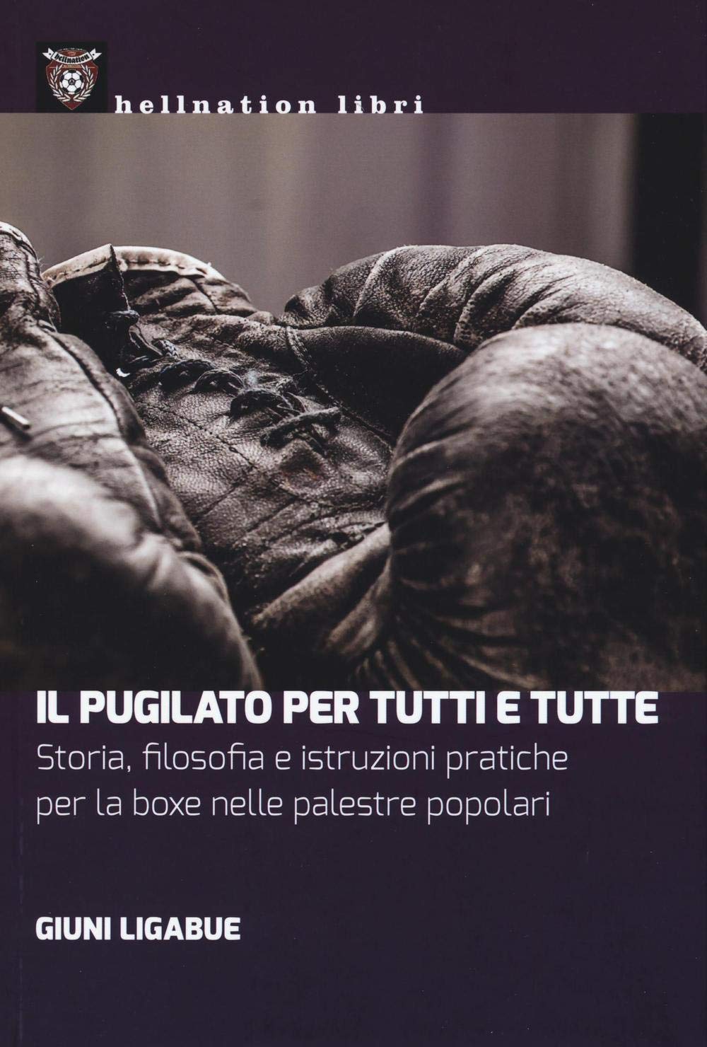 Il pugilato per tutti e tutte. Storia, filosofia e istruzioni pratiche per la boxe nelle palestre popolari Leisure & Fun