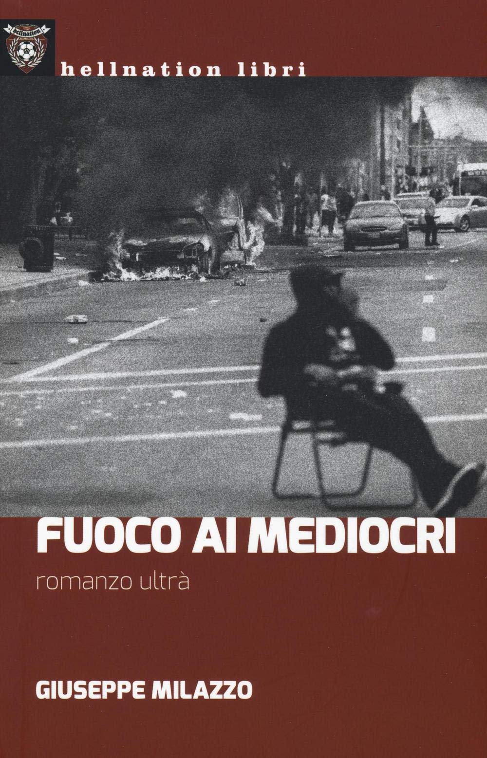 Fuoco ai mediocri. Romanzo ultrà Contemporary literature