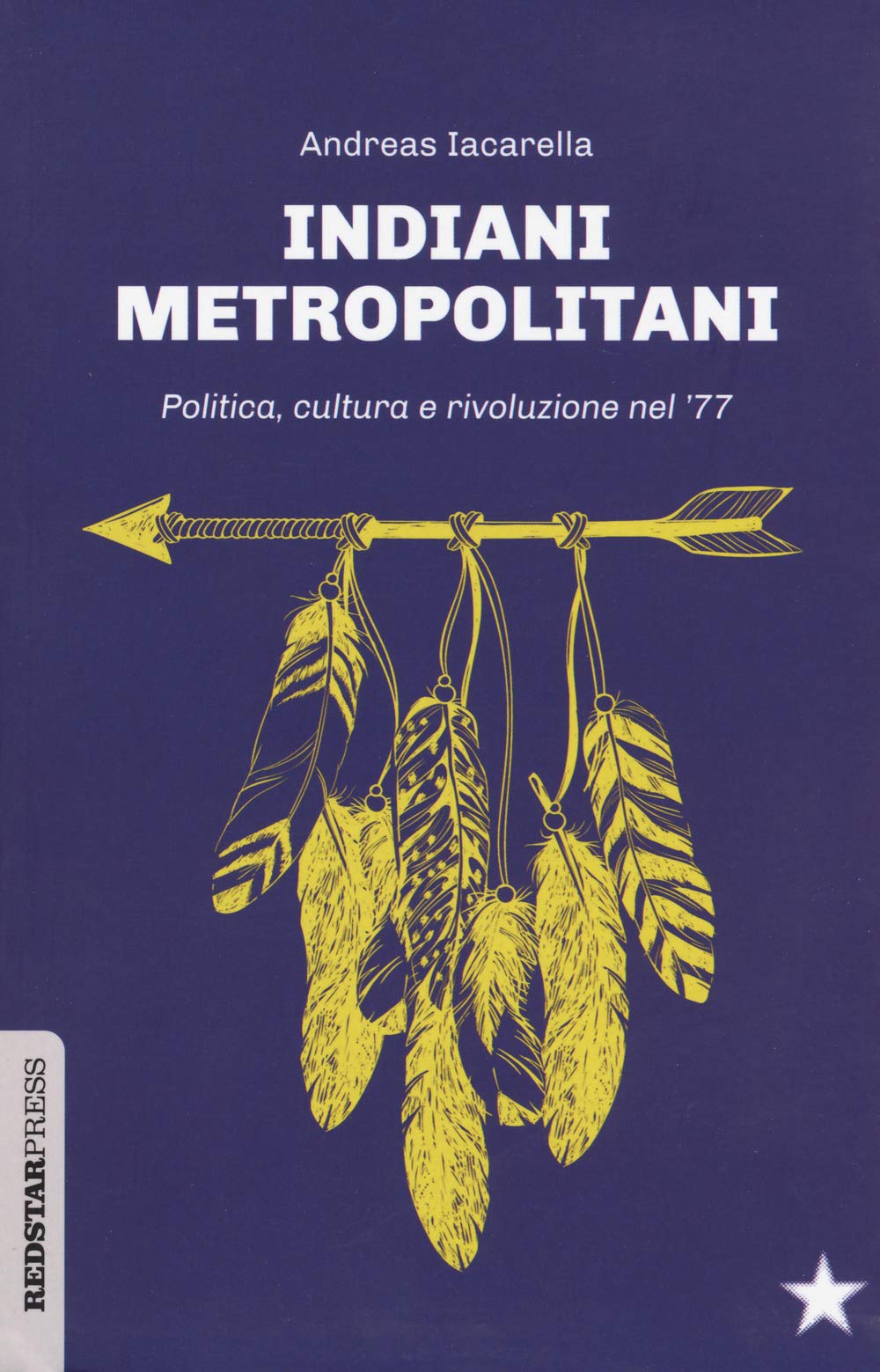 Indiani metropolitani. Politica, cultura e rivoluzione nel '77 book