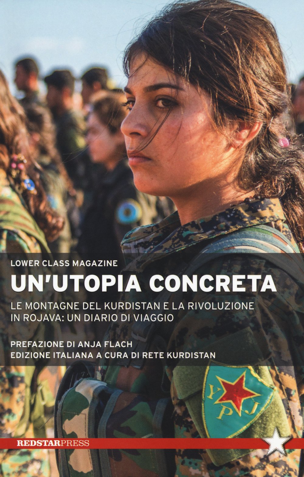 Un'utopia concreta. Le montagne del Kurdistan e la rivoluzione in Rojava: un diario di viaggio book