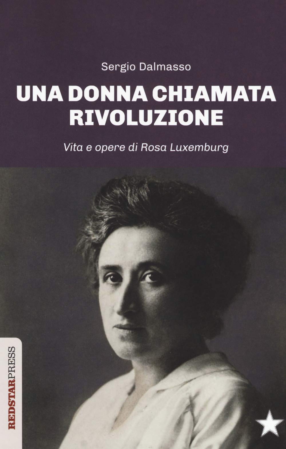 Una donna chiamata rivoluzione. Vita e opere di Rosa Luxemburg book