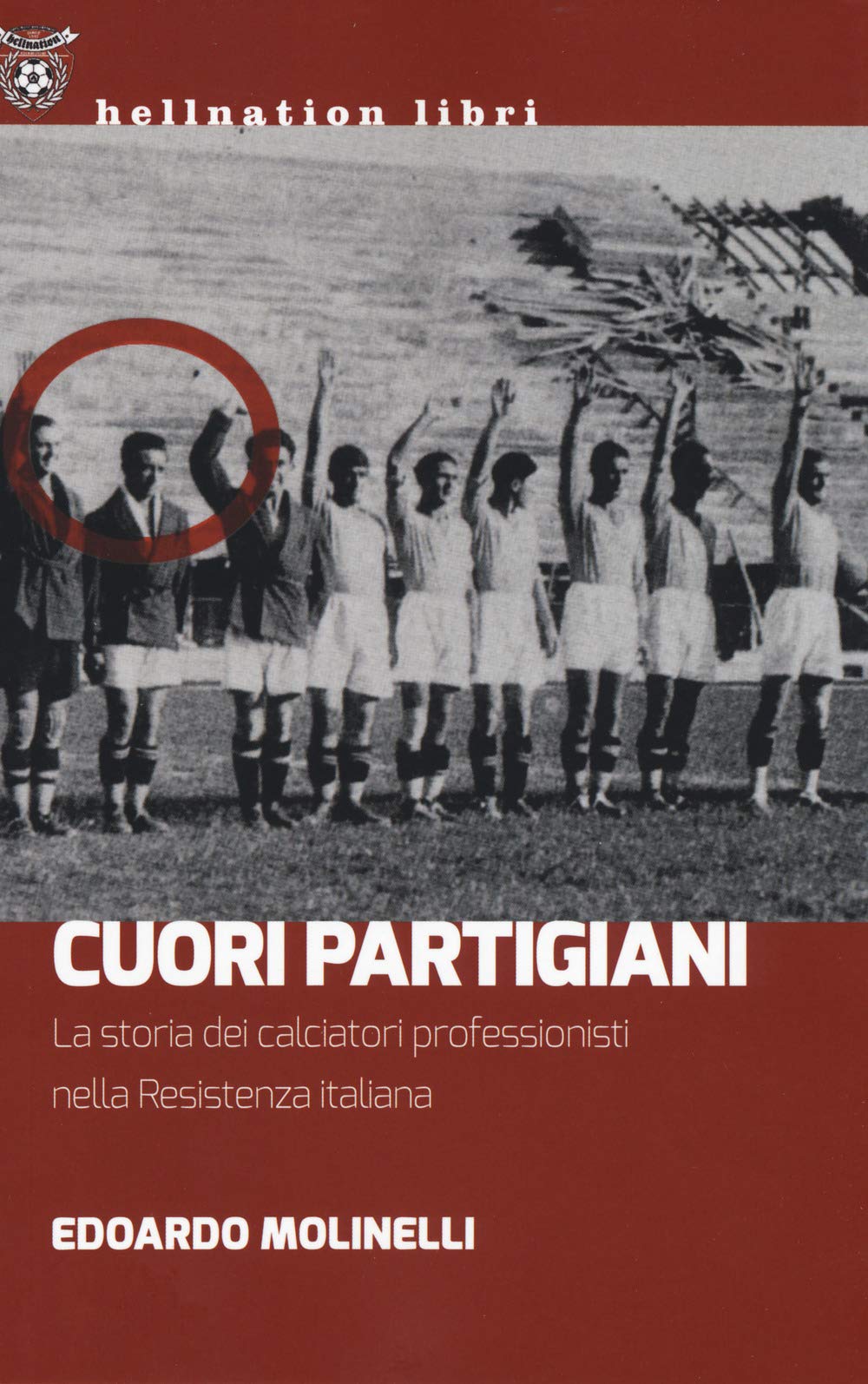 Cuori partigiani. La storia dei calciatori professionisti nella Resistenza italiana book