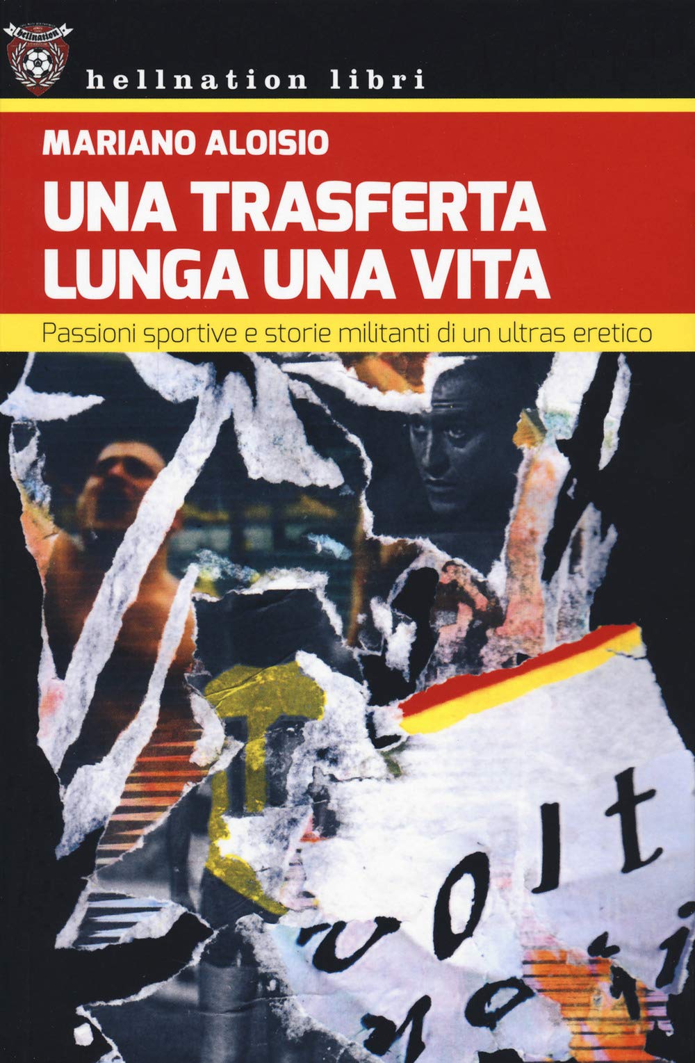 Una trasferta lunga una vita. Passioni sportive e storie militanti di un ultras eretico book