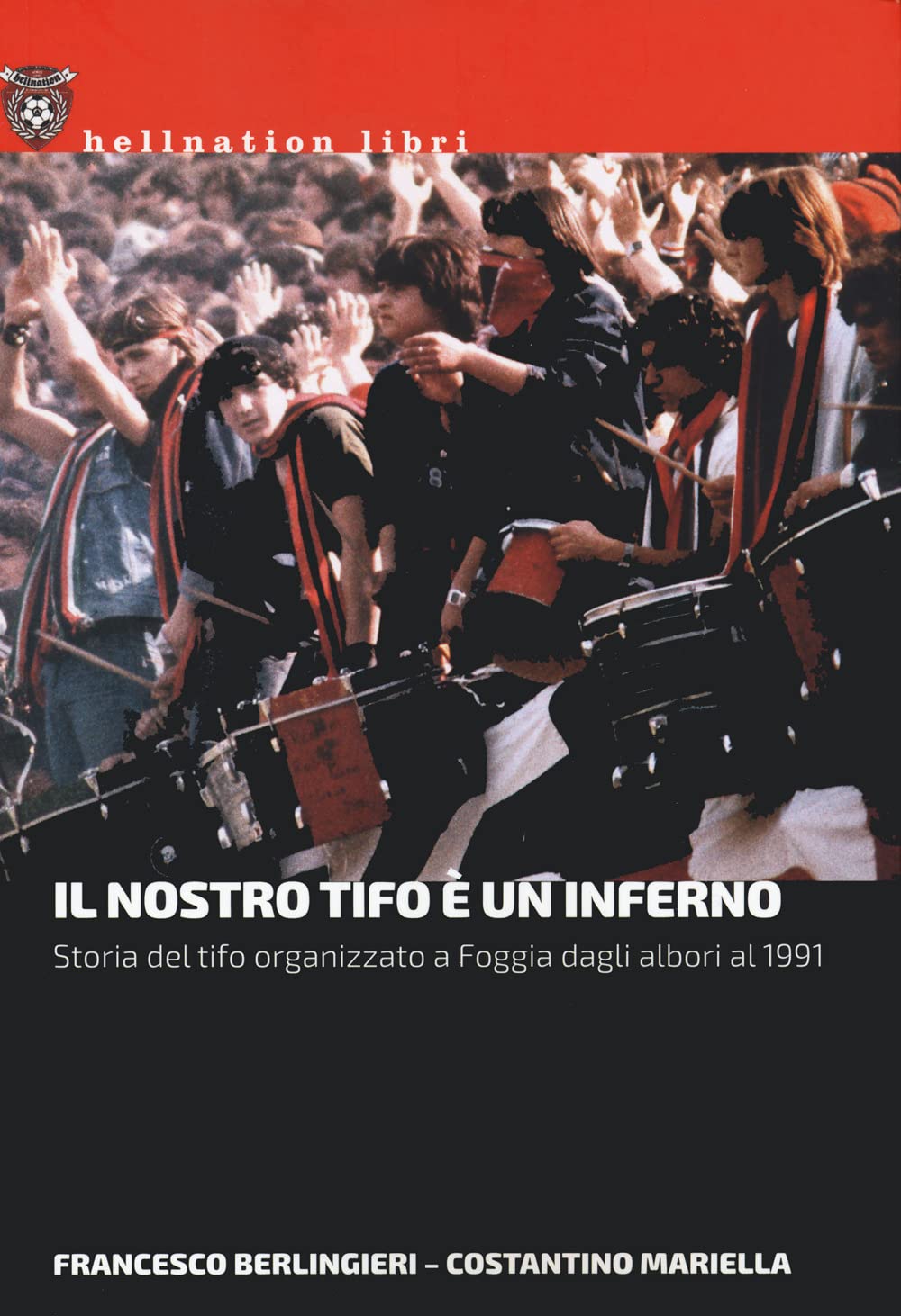 Il nostro tifo è un inferno. Storia del tifo organizzato a Foggia dagli albori al 1991 book
