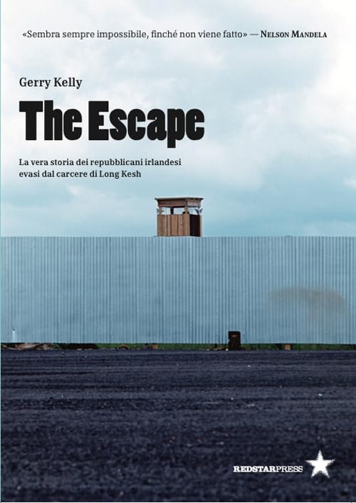 The escape. La vera storia dei repubblicani irlandesi evasi dal carcere di Long Kesh book