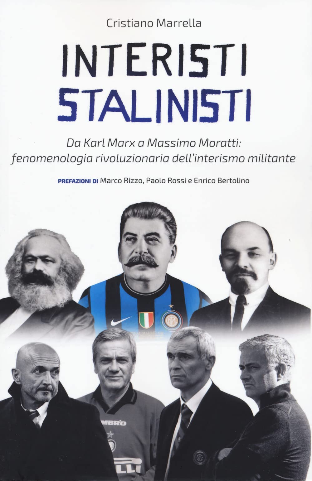Interisti stalinisti. Da Karl Marx a Massimo Moratti: fenomenologia rivoluzionaria dell'interismo militante book