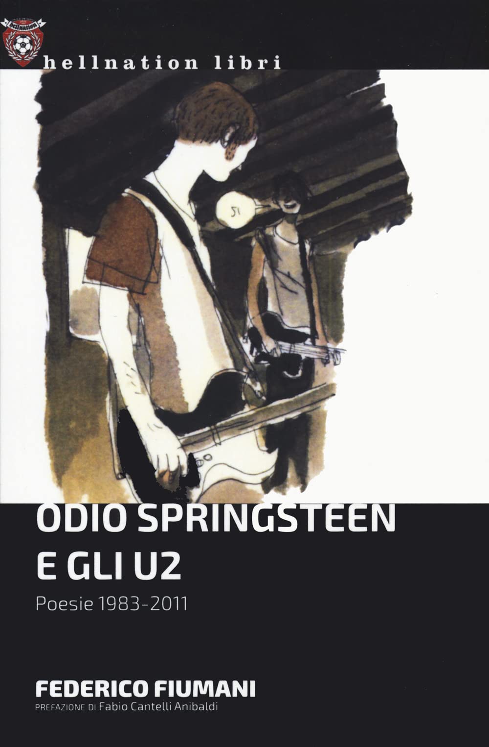Odio Springsteen e gli U2. Poesie 1983-2011 Poetry