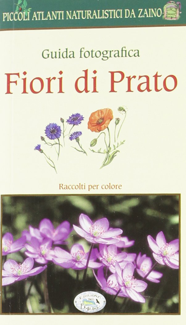 Fiori di prato. Guida fotografica. Piccoli atlanti naturalistici da zaino Leisure, Home & Garden