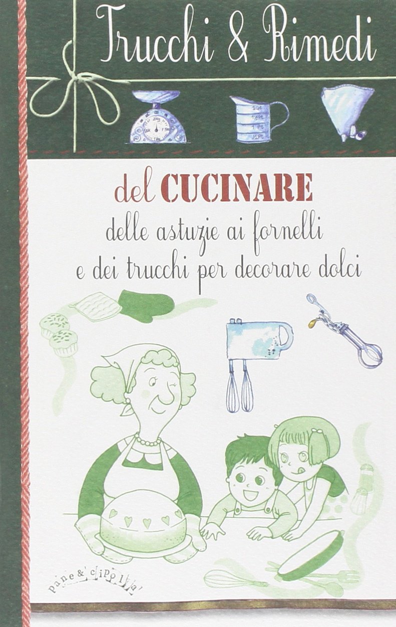 Trucchi e rimedi del cucinare, delle astuzie ai fornelli Leisure, Home & Garden