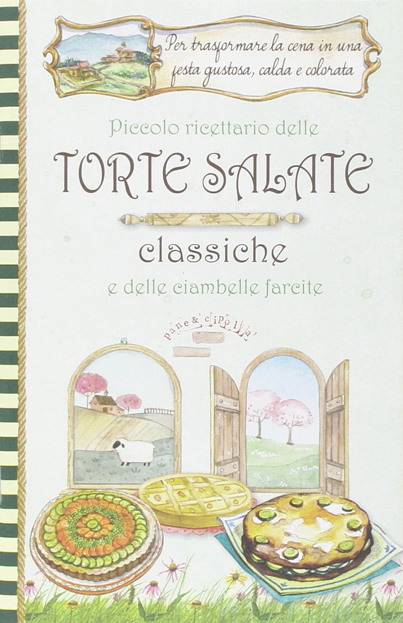 Piccolo ricettario delle torte salate classiche e delle ciambelle farcite. Pane e cipolla book