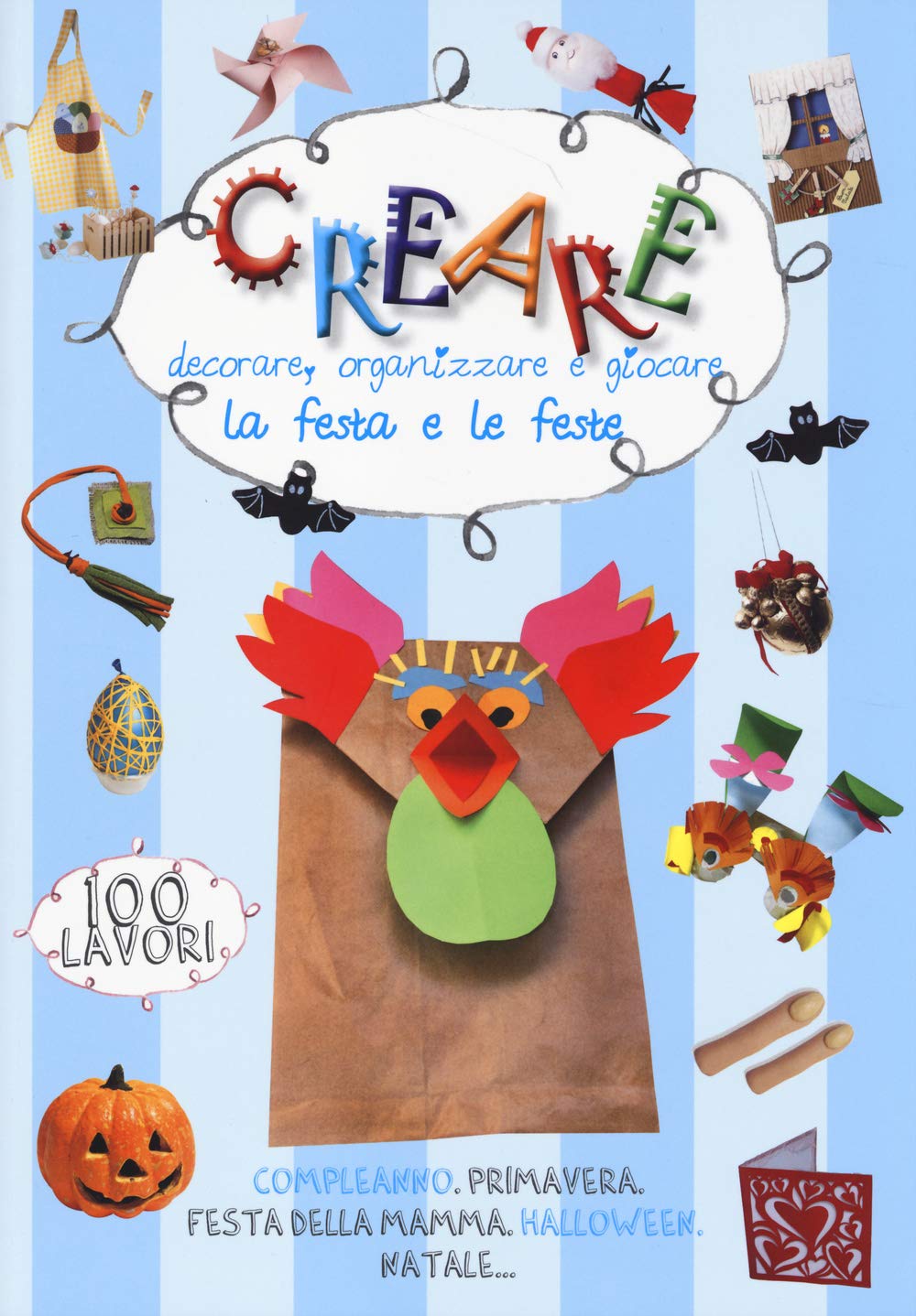 Creare, decorare, organizzare e giocare. La festa e le feste. Ediz. illustrata (Dire fare creare) Non-fiction