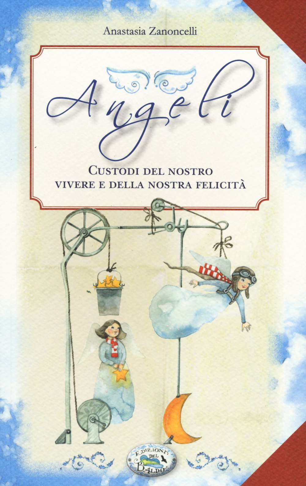 Angeli. Custodi del nostro vivere e della nostra felicità Religion & Esotericism
