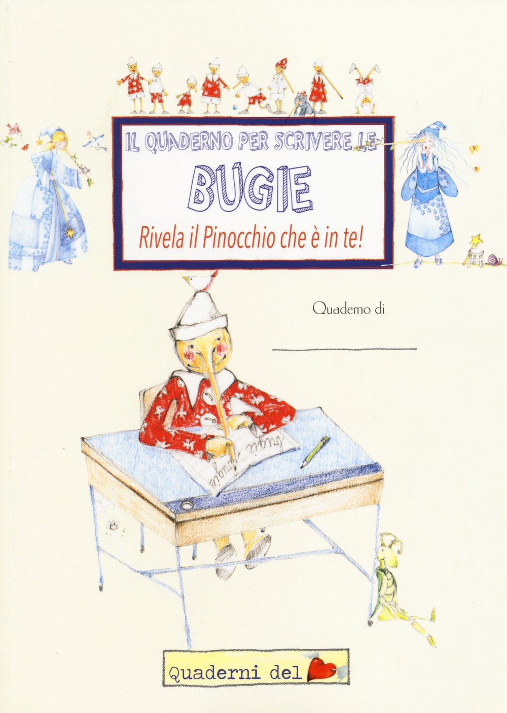 Il Quaderno per scrivere le bugie. Rivela il Pinocchio che è in te! (Quaderni del cuore) Books