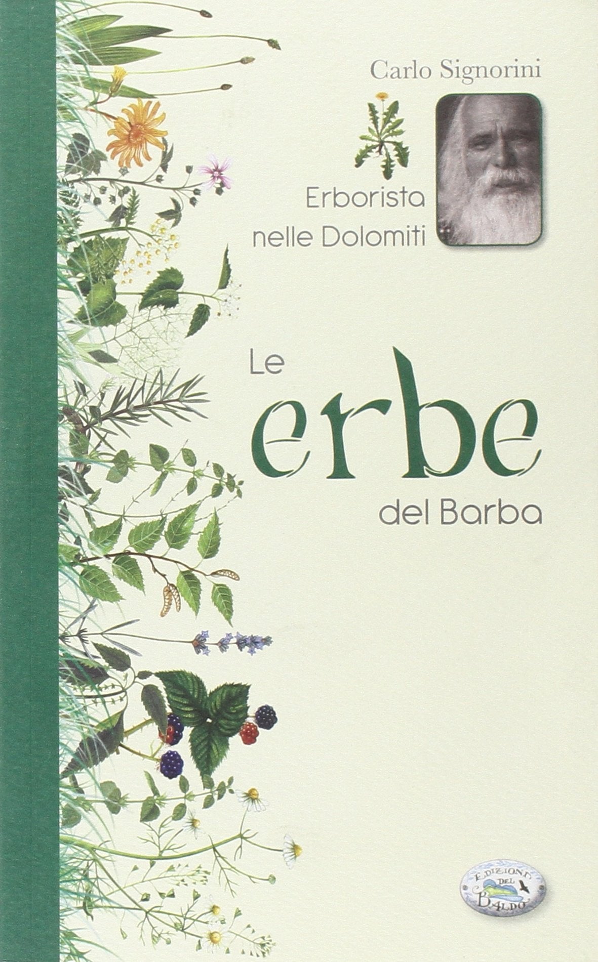 Le erbe del Barba. Erbosteria nelle Dolomiti (Autori del Baldo) Health, Nutrition & Fitness