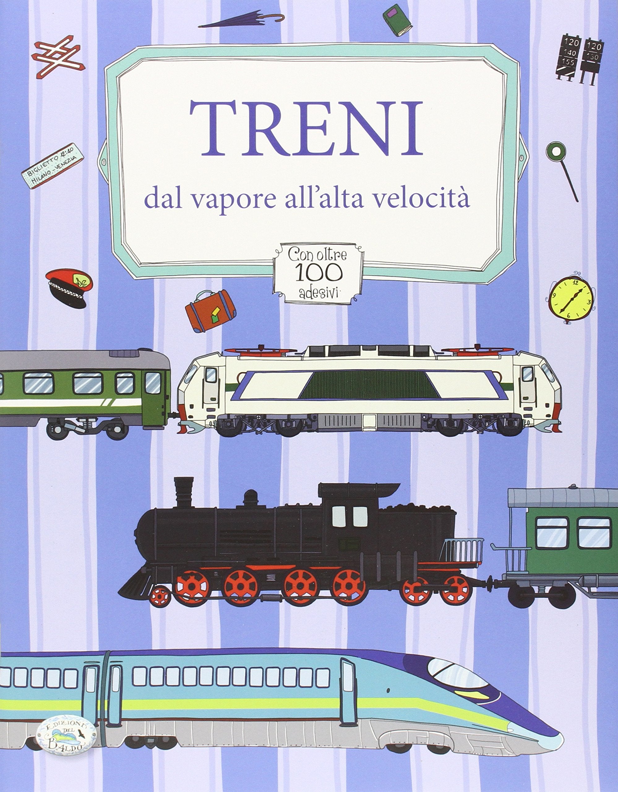 Treni dal vapore all'alta velocità. Con adesivi Non-fiction