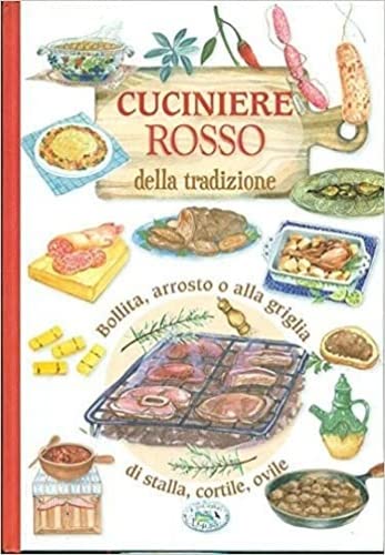 Cuciniere rosso della tradizione. Bollita, arrosto o alla griglia, di stalla, di cortile, ovile. Books