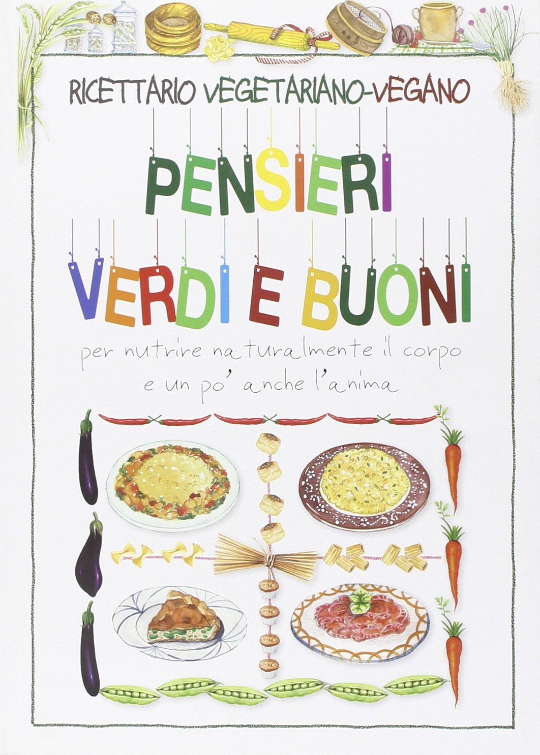Ricettario vegetariano-vegano. Pensieri belli e buoni book