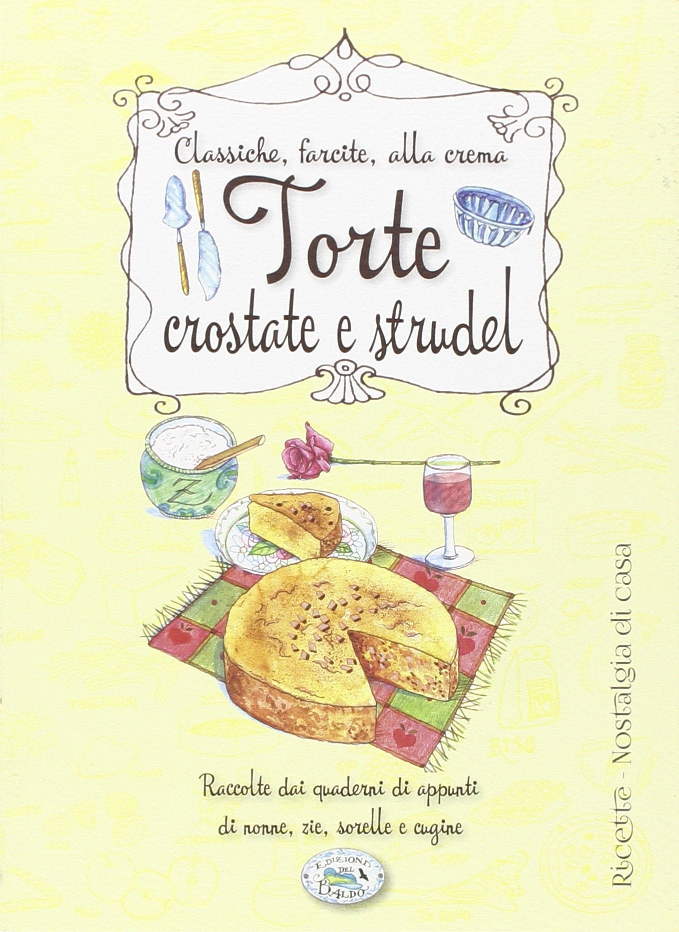 Torte, crostate e strudel (Nostalgia di casa) Leisure, Home & Garden Books