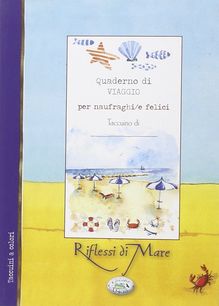 Quaderno di viaggio per naufraghi/felici. Riflessi di mare Contemporary literature