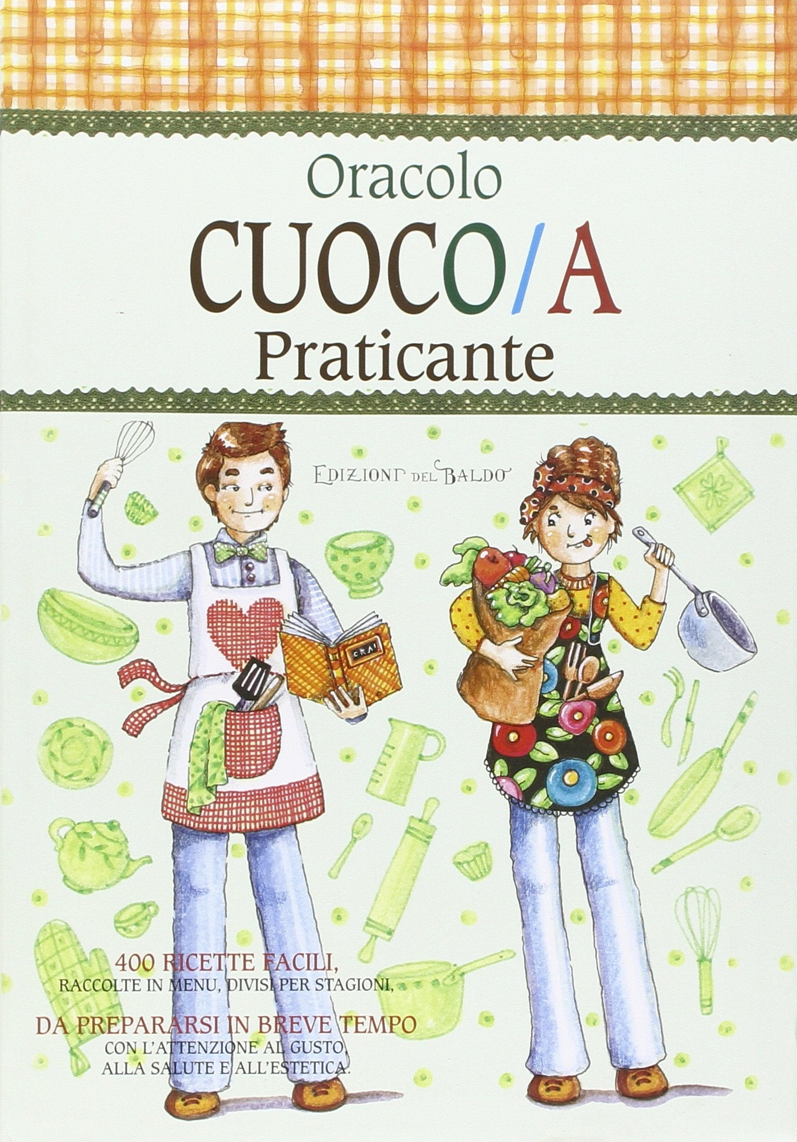 Oracolo cuoco/a praticante. 400 ricette facili da preparasi in breve tempo book