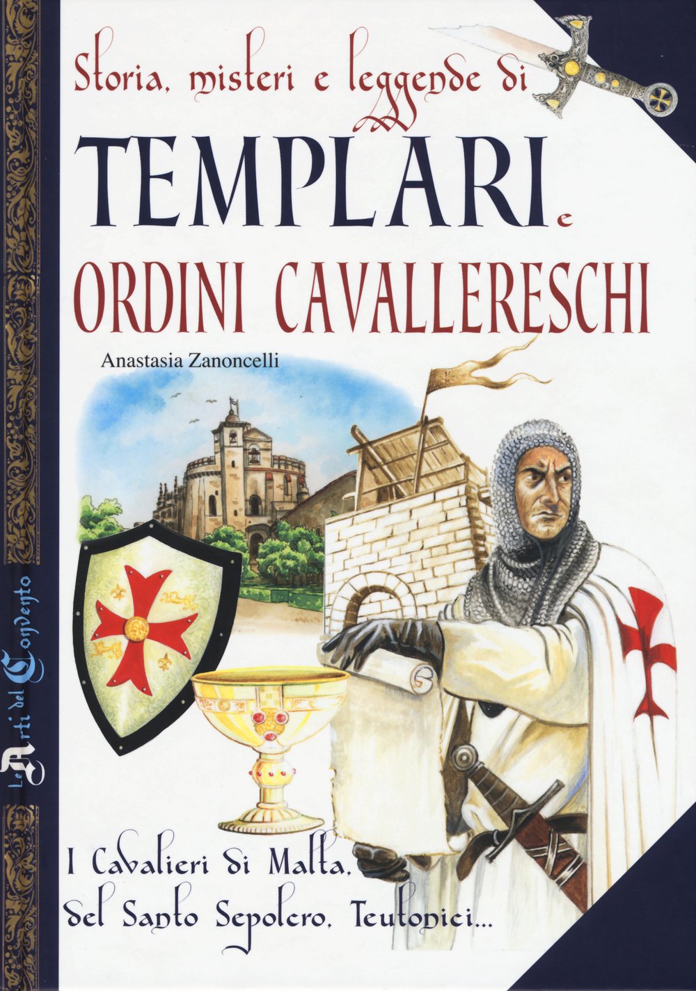 Storia, misteri e leggende di templari e ordini cavallereschi. I cavalieri di Malta, del Santo Sepolcro, teutonici... book