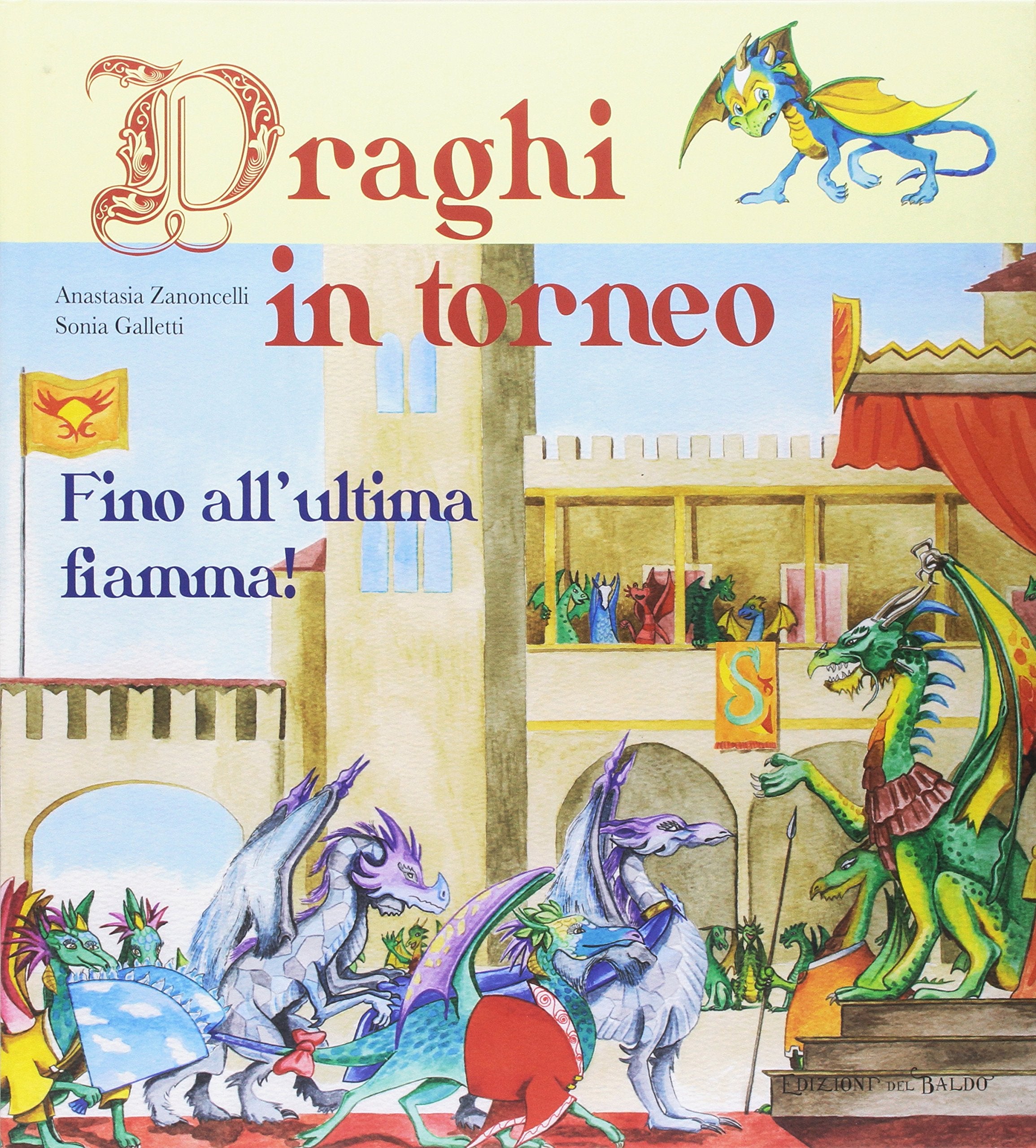 Draghi in torneo. Fino all'ultima fiamma. Ediz. illustrata Children's books