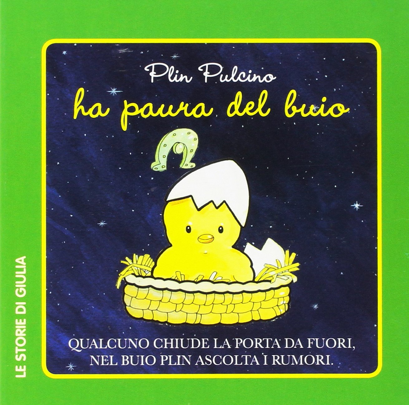 Plin Pulcino ha paura del buio. Ediz. illustrata (Le storie di Giulia) Children's books