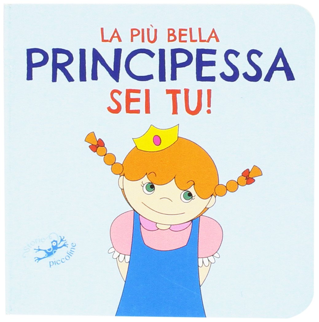 La più bella principessa sei tu! Ediz. illustrata (Tutto cartone) Parents & Children