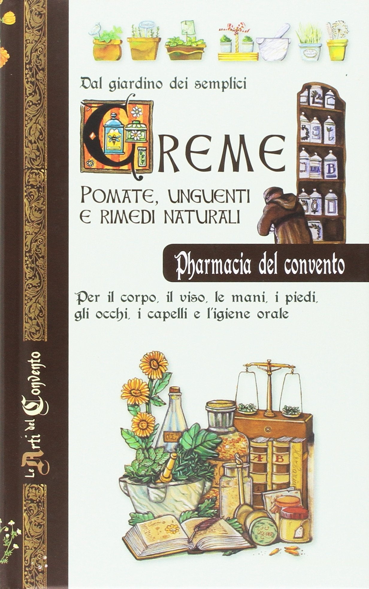 Creme, pomate, unguenti e rimedi naturali. Dal giardino dei semplici book