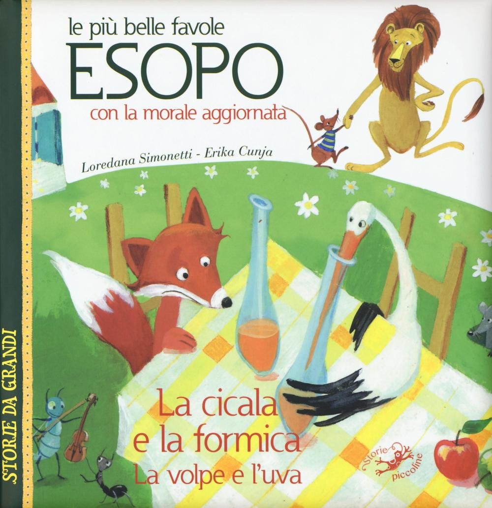 Le più belle favole di Esopo: La cicala e la formica-La volpe e l'uva. Con la morale aggiornata (Storie da grandi) Children's books