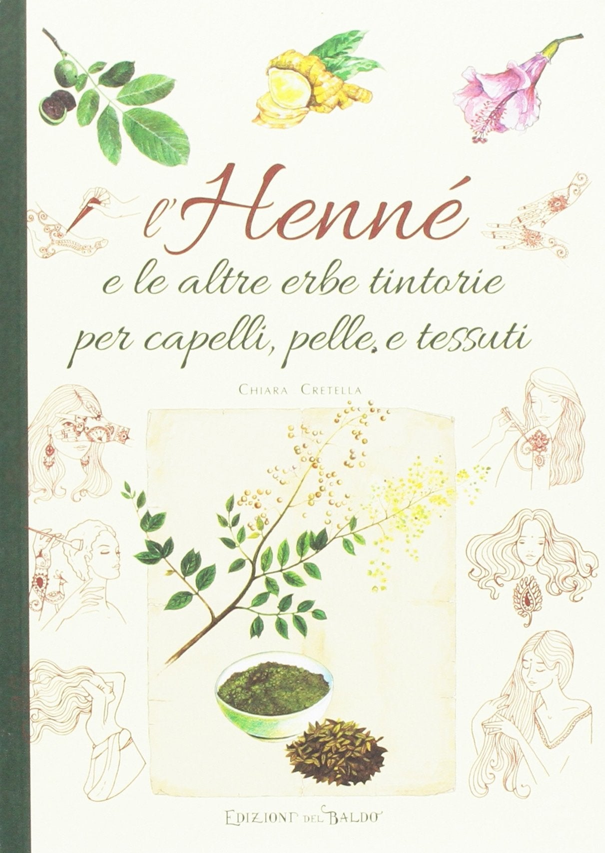 L'henné e le altre erbe tintorie per i capelli, pelle e tessuti (Due talleri) Leisure, Home & Garden