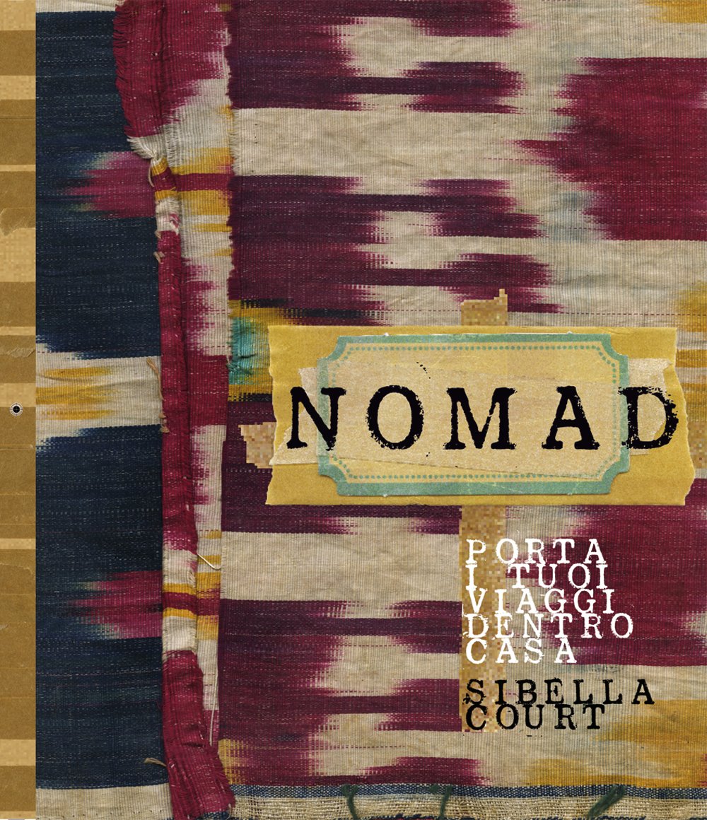 Nomad. Porta i tuoi viaggi dentro casa book