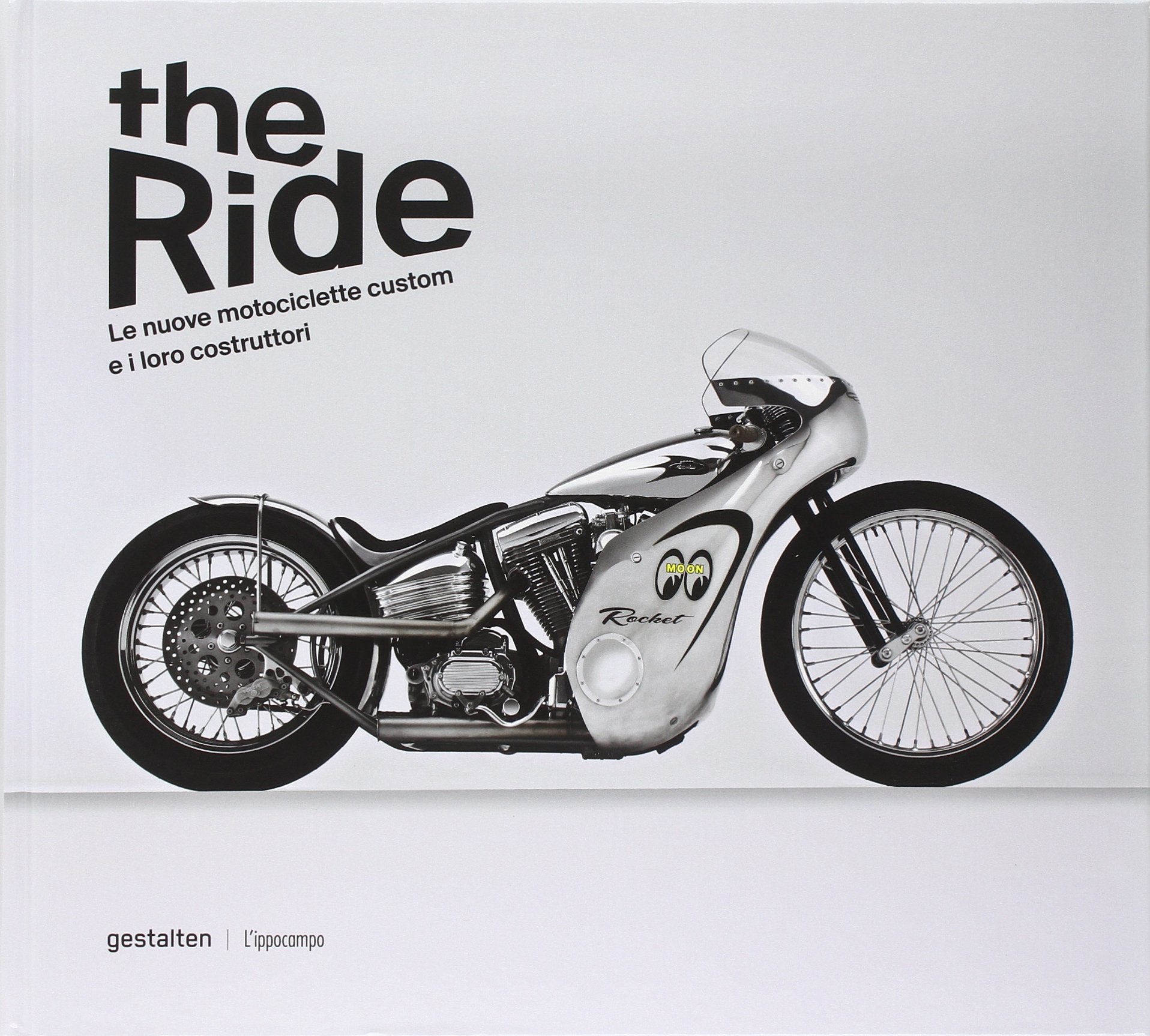 The ride. Le nuove motociclette custom e i loro costruttori Leisure, Home & Garden