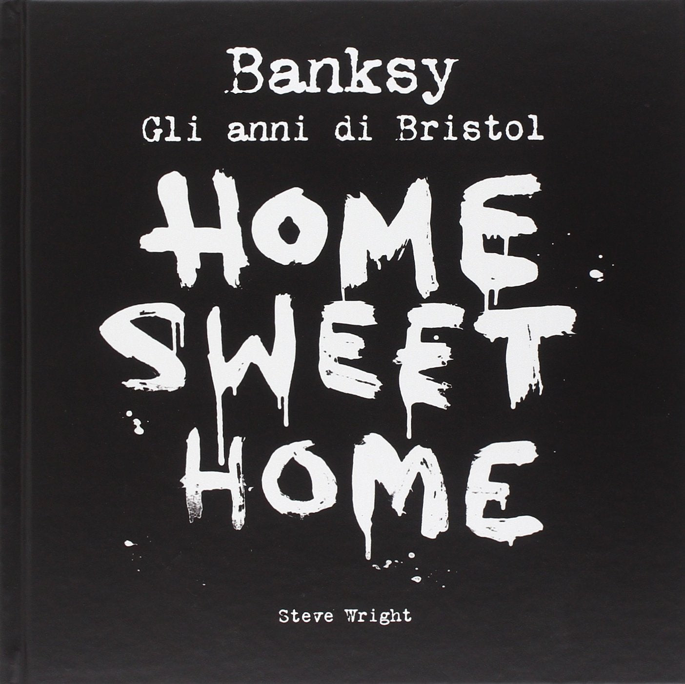 Banksy. Home sweet home, gli anni di Bristol Art & Literature