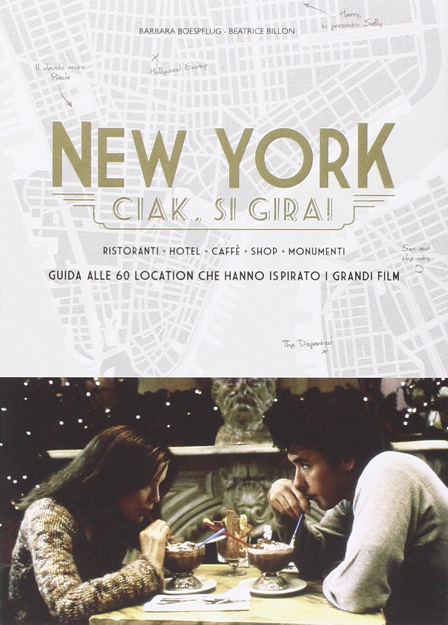 New York. Ciak, si gira! Guida alle 60 location che hanno ispirato i grandi film book