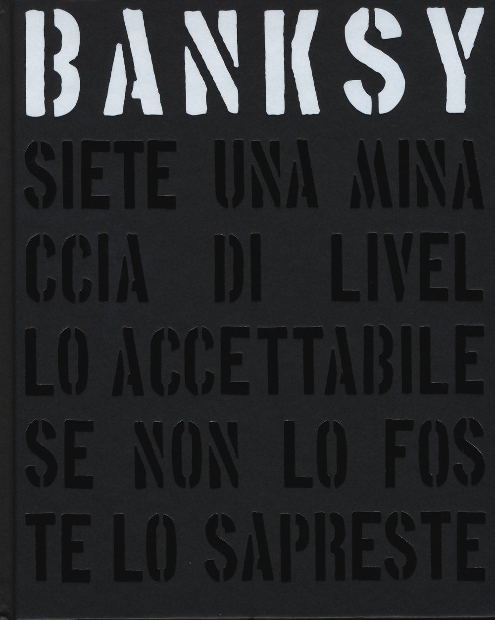 Banksy. Siete una minaccia di livello accettabile. Ediz. illustrata Art & Literature