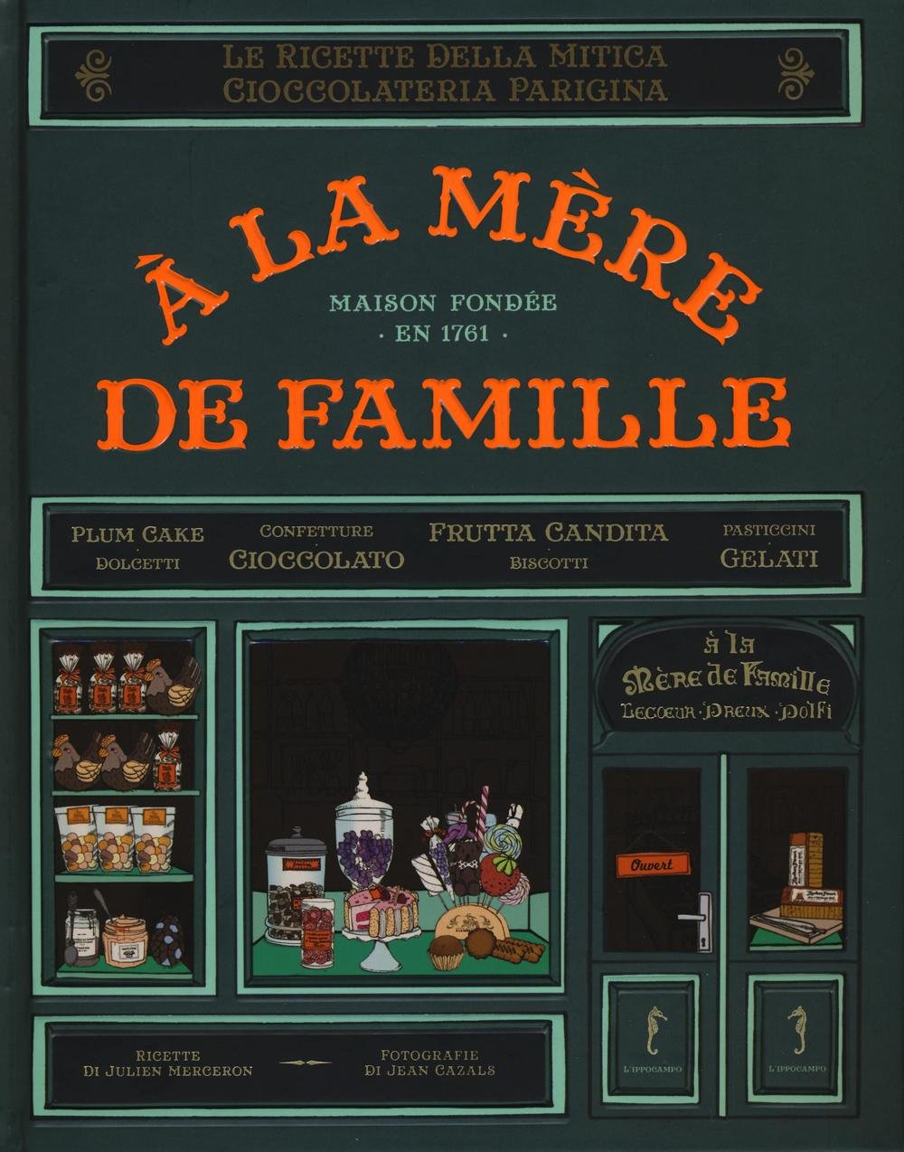 À la mère de famille. Le ricette della mitica cioccolateria parigina Leisure, Home & Garden