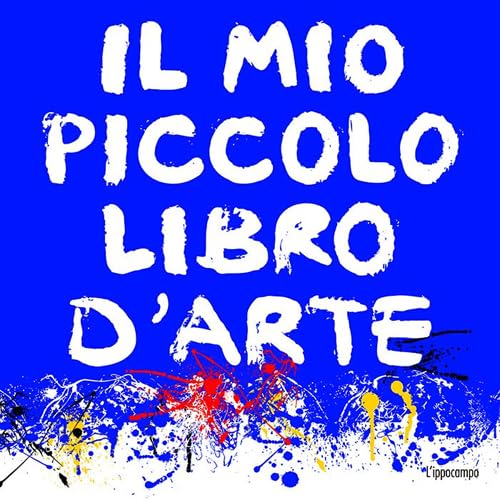 Il mio piccolo libro d'arte. Ediz. illustrata book