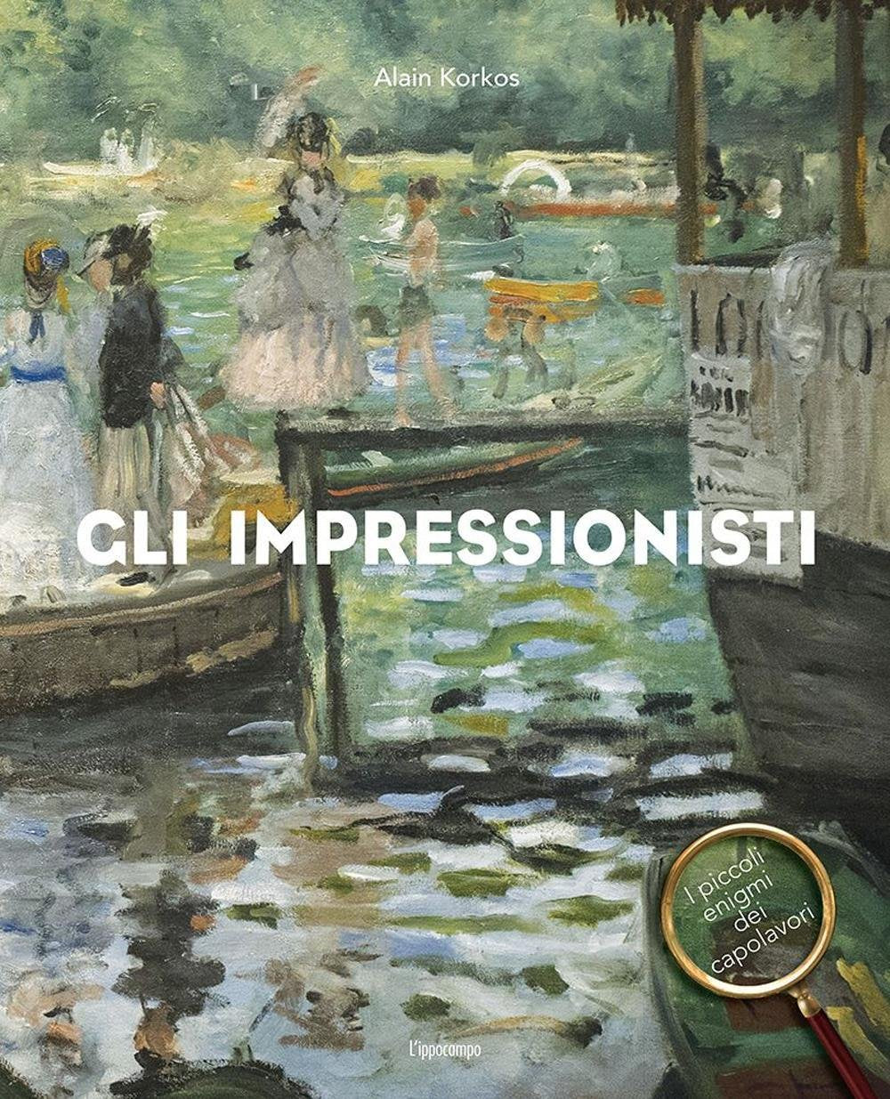 Gli Impressionisti. I piccoli enigmi dei capolavori Non-fiction