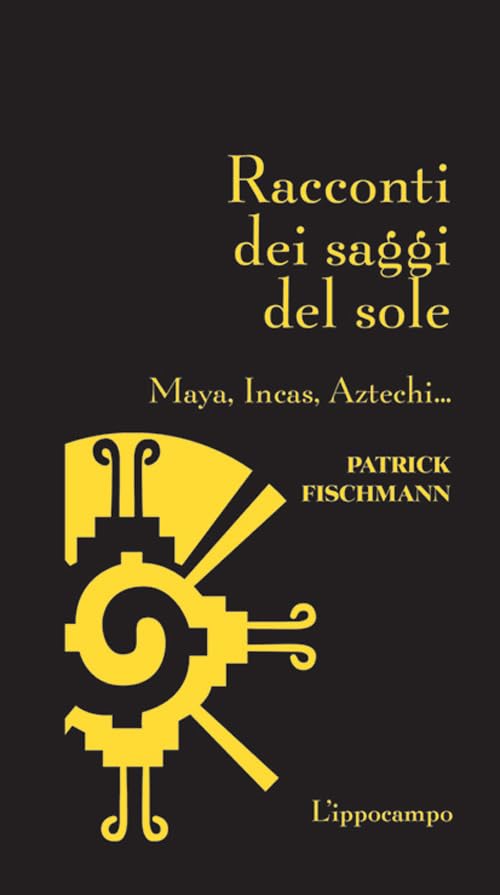 Racconti dei saggi del sole. Maya, Incas, Aztechi... Books