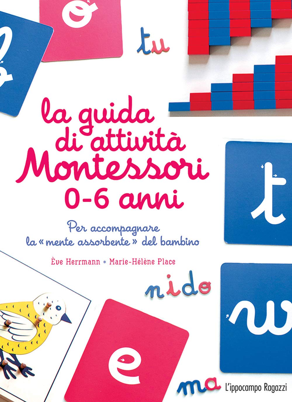 La guida di attività Montessori 0-6 anni. Per accompagnare la «mente assorbente» del bambino Education & Training