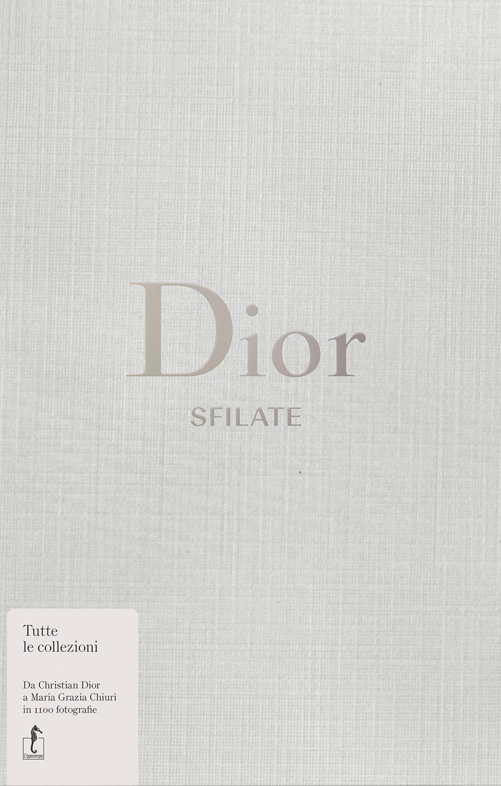 Dior. Sfilate. Tutte le collezioni da Christian Dior a Maria Grazia Chiuri Film, Art & Culture