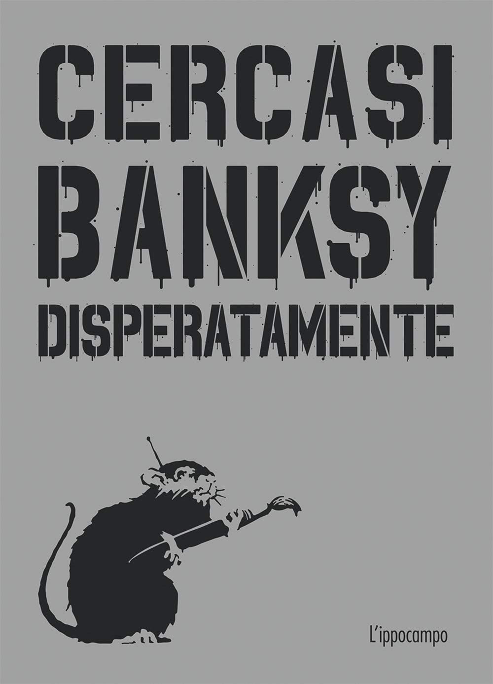Cercasi Banksy disperatamente book